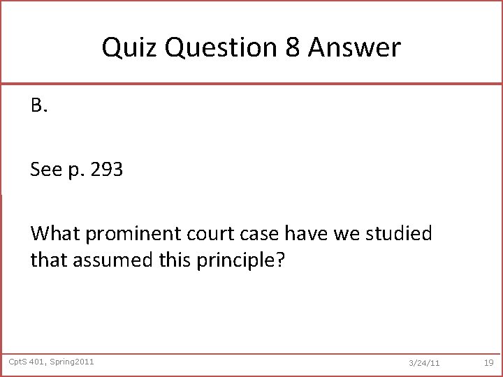 Quiz Question 8 Answer B. See p. 293 What prominent court case have we