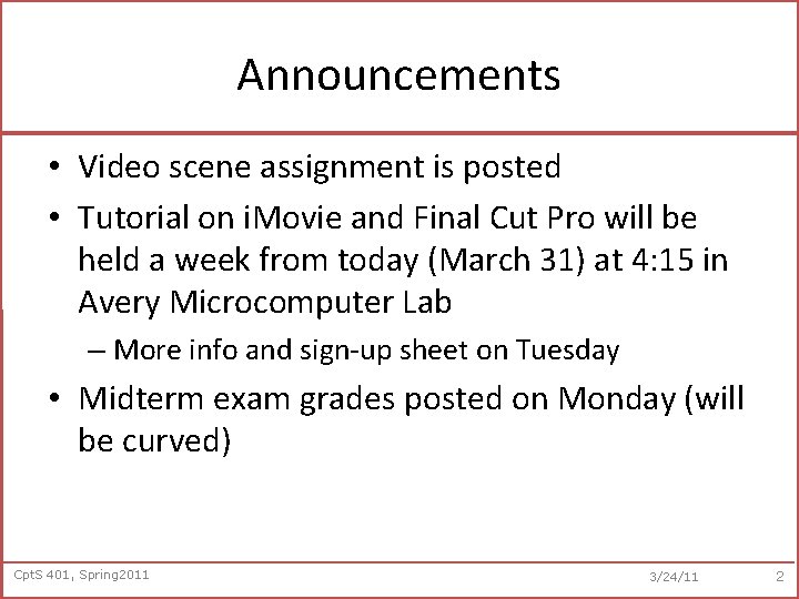 Announcements • Video scene assignment is posted • Tutorial on i. Movie and Final