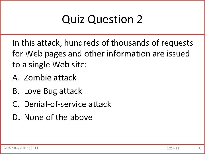 Quiz Question 2 In this attack, hundreds of thousands of requests for Web pages