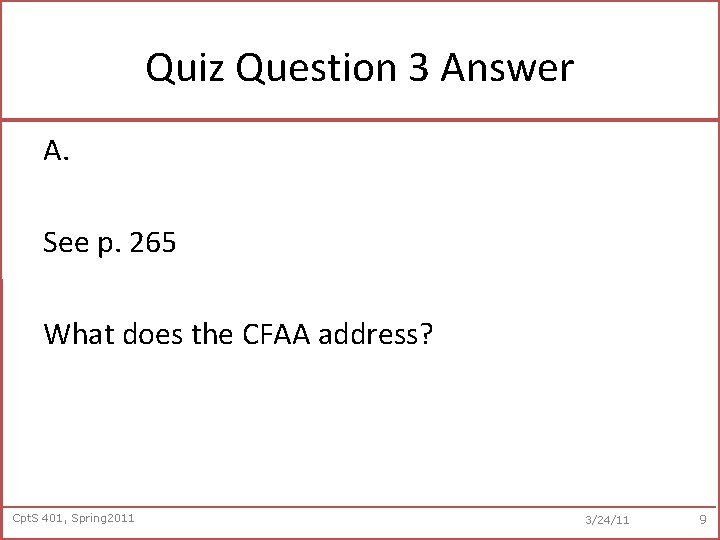 Quiz Question 3 Answer A. See p. 265 What does the CFAA address? Cpt.