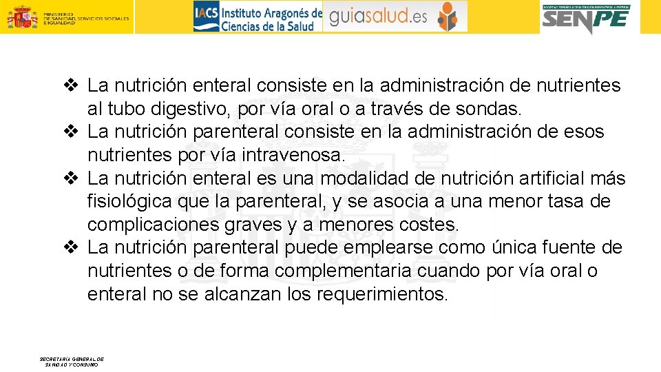 v La nutrición enteral consiste en la administración de nutrientes al tubo digestivo, por