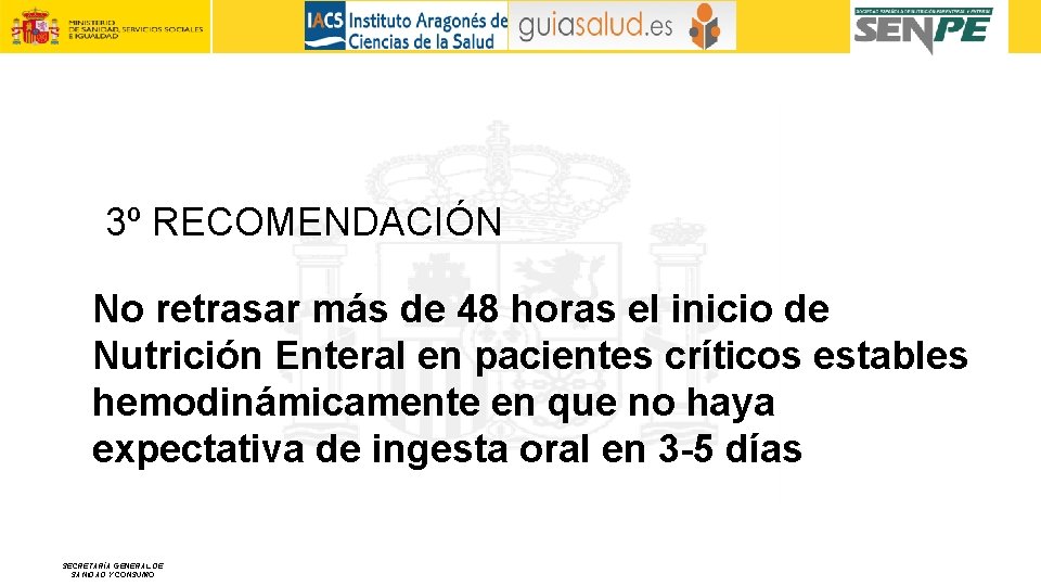 3º RECOMENDACIÓN No retrasar más de 48 horas el inicio de Nutrición Enteral en