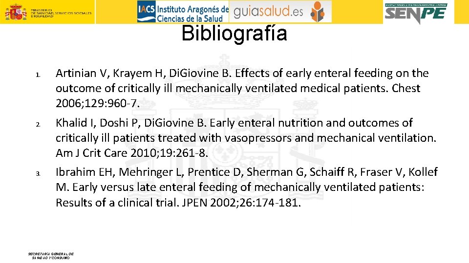 Bibliografía 1. 2. 3. Artinian V, Krayem H, Di. Giovine B. Effects of early