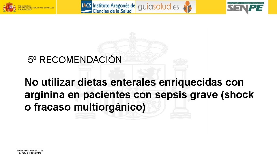 5º RECOMENDACIÓN No utilizar dietas enterales enriquecidas con arginina en pacientes con sepsis grave