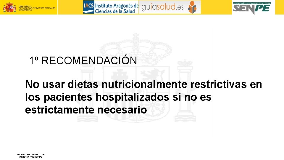 1º RECOMENDACIÓN No usar dietas nutricionalmente restrictivas en los pacientes hospitalizados si no es
