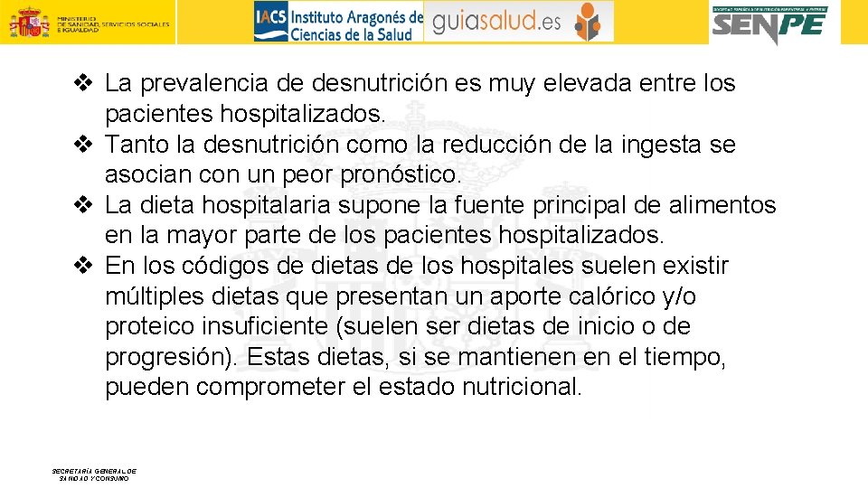 v La prevalencia de desnutrición es muy elevada entre los pacientes hospitalizados. v Tanto