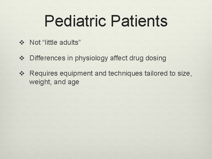 Pediatric Patients v Not “little adults” v Differences in physiology affect drug dosing v