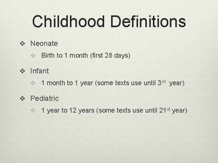 Childhood Definitions v Neonate v Birth to 1 month (first 28 days) v Infant