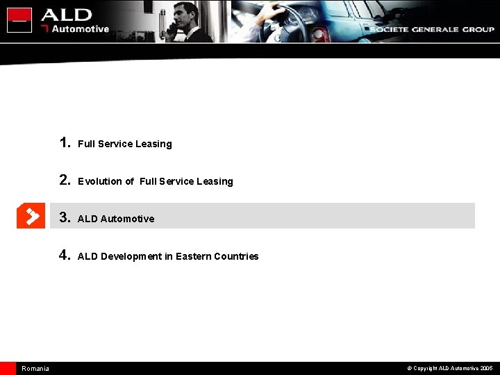 Romania 1. Full Service Leasing 2. Evolution of Full Service Leasing 3. ALD Automotive