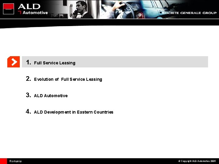 Romania 1. Full Service Leasing 2. Evolution of Full Service Leasing 3. ALD Automotive