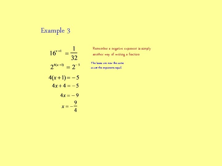 Example 3 Remember a negative exponent is simply another way of writing a fraction