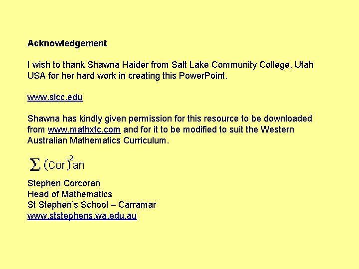 Acknowledgement I wish to thank Shawna Haider from Salt Lake Community College, Utah USA