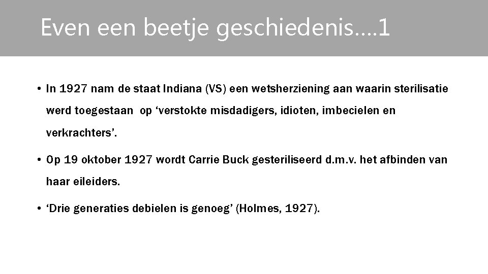 Even een beetje geschiedenis…. 1 • In 1927 nam de staat Indiana (VS) een