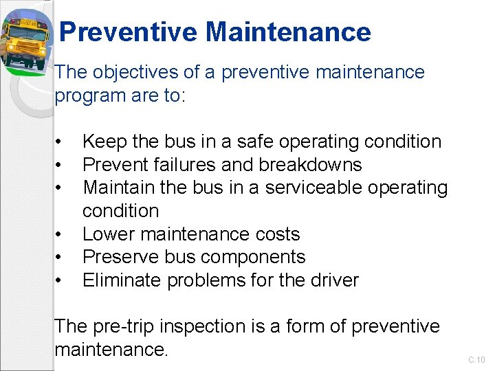 Preventive Maintenance The objectives of a preventive maintenance program are to: • • •