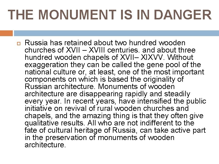 THE MONUMENT IS IN DANGER Russia has retained about two hundred wooden churches of