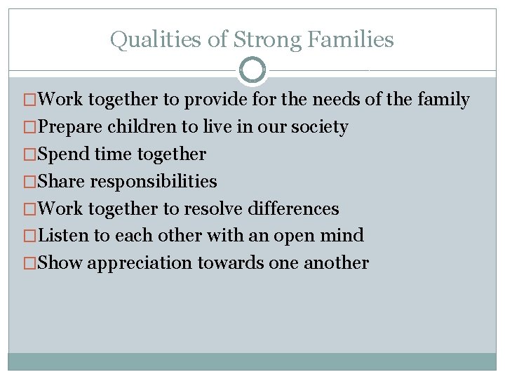 Qualities of Strong Families �Work together to provide for the needs of the family