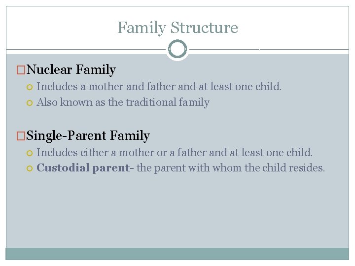 Family Structure �Nuclear Family Includes a mother and father and at least one child.
