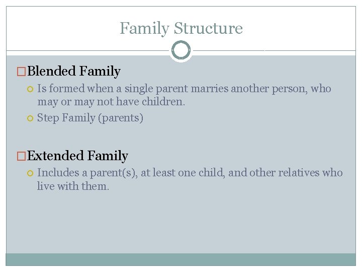 Family Structure �Blended Family Is formed when a single parent marries another person, who