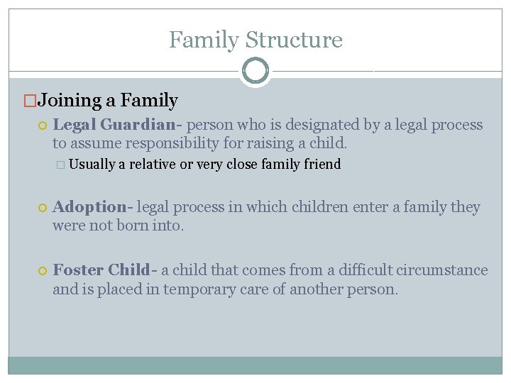 Family Structure �Joining a Family Legal Guardian- person who is designated by a legal