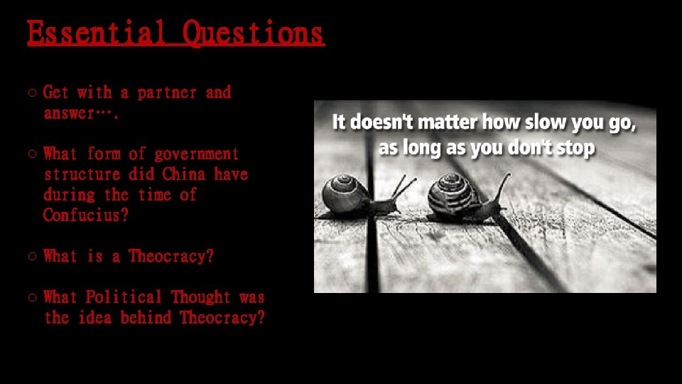 Essential Questions o Get with a partner and answer…. o What form of government