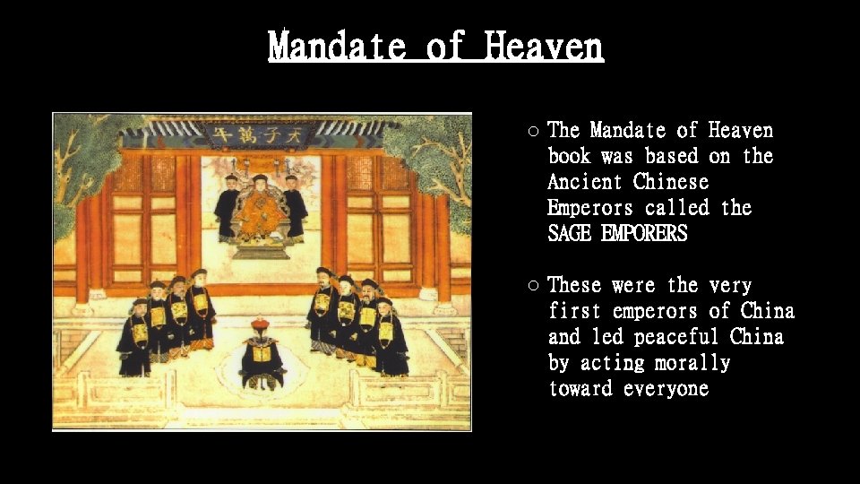 Mandate of Heaven o The Mandate of Heaven book was based on the Ancient