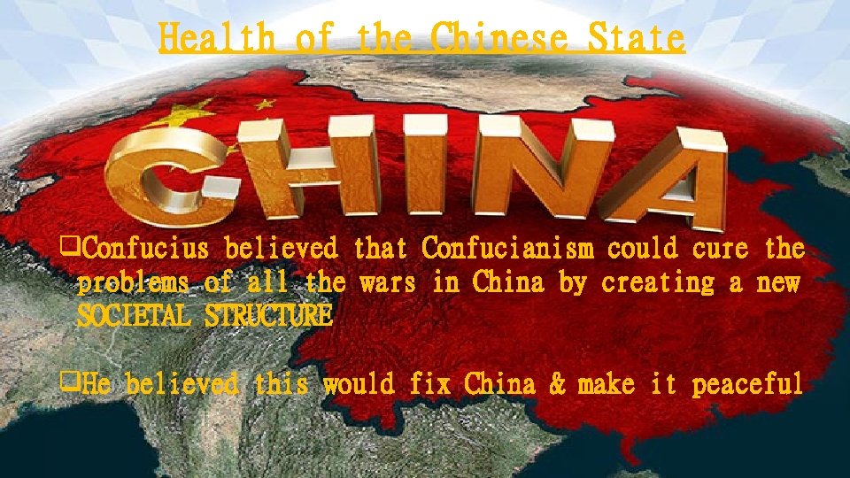 Health of the Chinese State q. Confucius believed that Confucianism could cure the problems