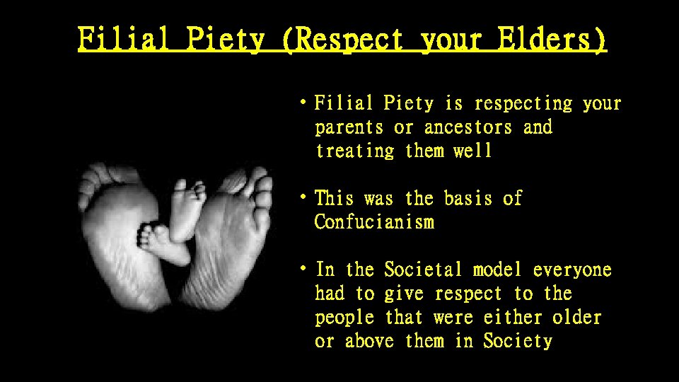 Filial Piety (Respect your Elders) • Filial Piety is respecting your parents or ancestors