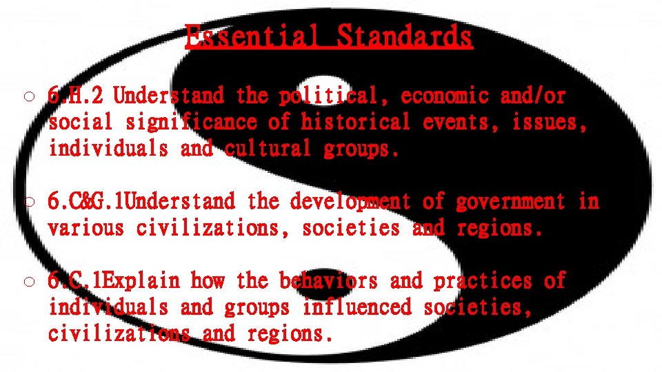 Essential Standards o 6. H. 2 Understand the political, economic and/or social significance of