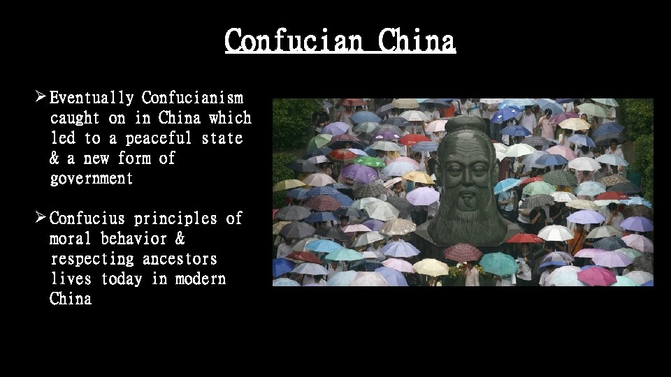 Confucian China Ø Eventually Confucianism caught on in China which led to a peaceful
