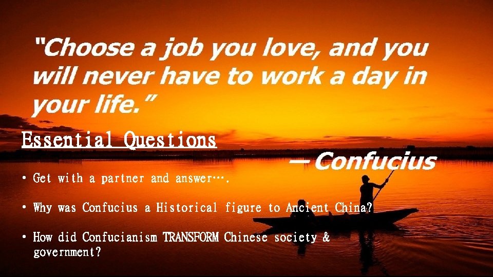 Essential Questions • Get with a partner and answer…. • Why was Confucius a