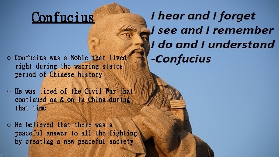 Confucius o Confucius was a Noble that lived right during the warring states period