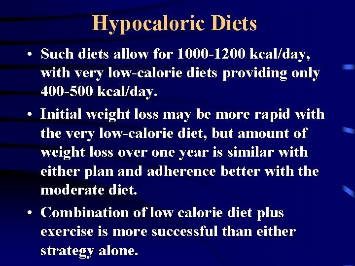 Hypocaloric Diets • Such diets allow for 1000 -1200 kcal/day, with very low-calorie diets