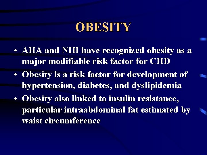 OBESITY • AHA and NIH have recognized obesity as a major modifiable risk factor