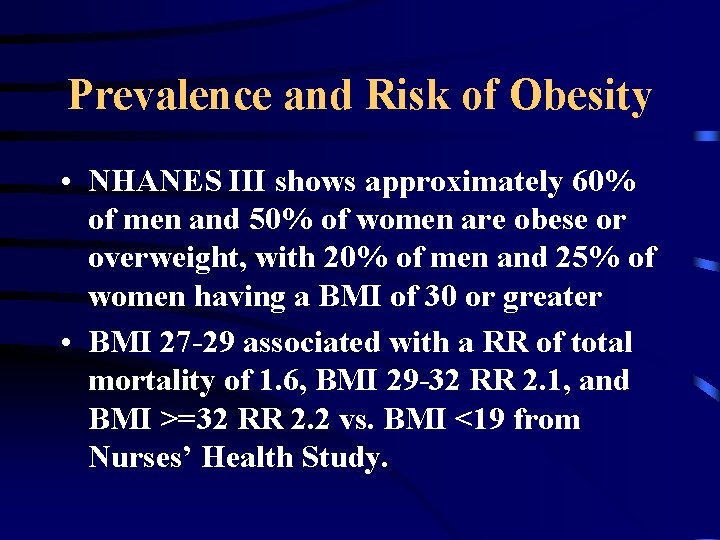 Prevalence and Risk of Obesity • NHANES III shows approximately 60% of men and