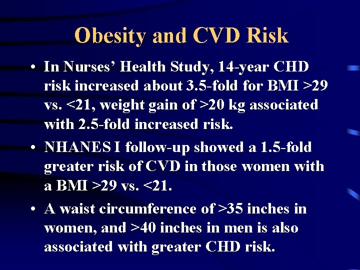 Obesity and CVD Risk • In Nurses’ Health Study, 14 -year CHD risk increased
