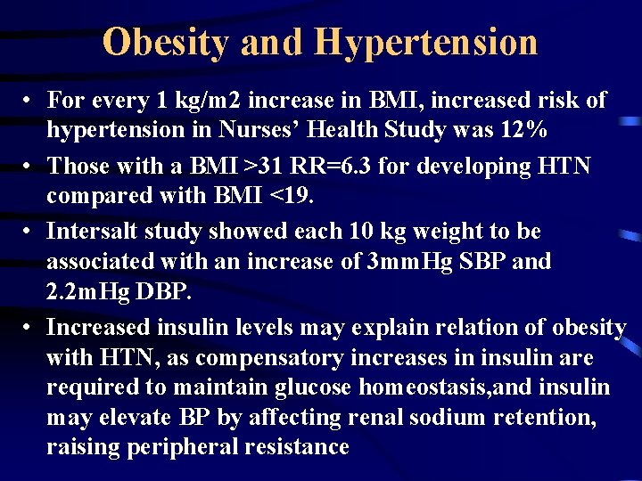 Obesity and Hypertension • For every 1 kg/m 2 increase in BMI, increased risk