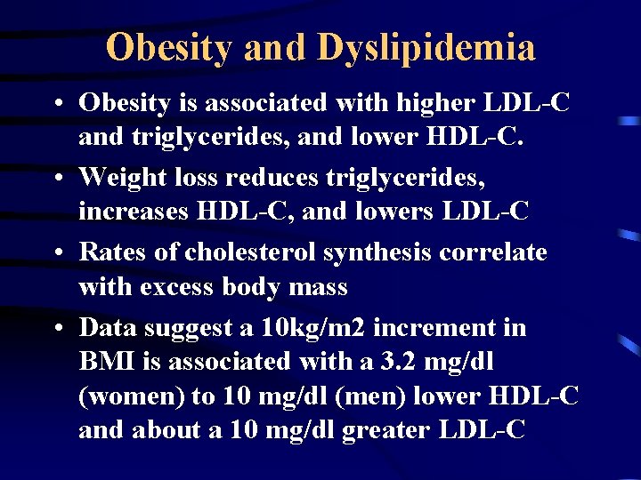 Obesity and Dyslipidemia • Obesity is associated with higher LDL-C and triglycerides, and lower