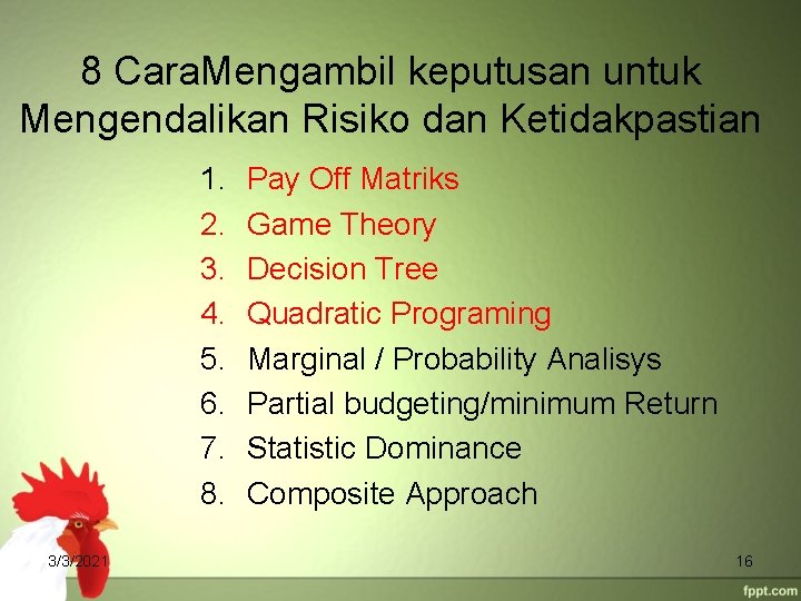 8 Cara. Mengambil keputusan untuk Mengendalikan Risiko dan Ketidakpastian 1. 2. 3. 4. 5.