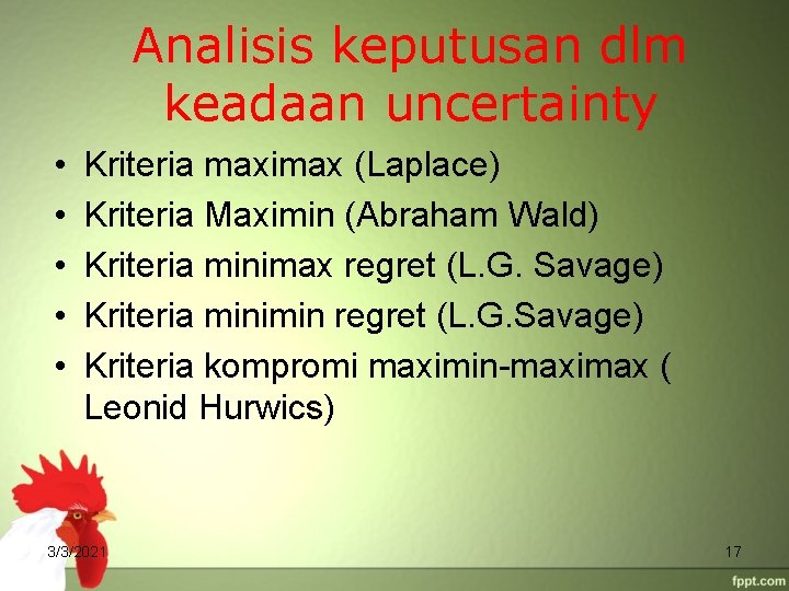 Analisis keputusan dlm keadaan uncertainty • • • Kriteria maximax (Laplace) Kriteria Maximin (Abraham
