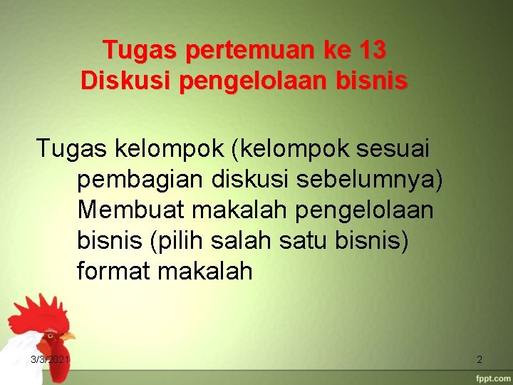 Tugas pertemuan ke 13 Diskusi pengelolaan bisnis Tugas kelompok (kelompok sesuai pembagian diskusi sebelumnya)