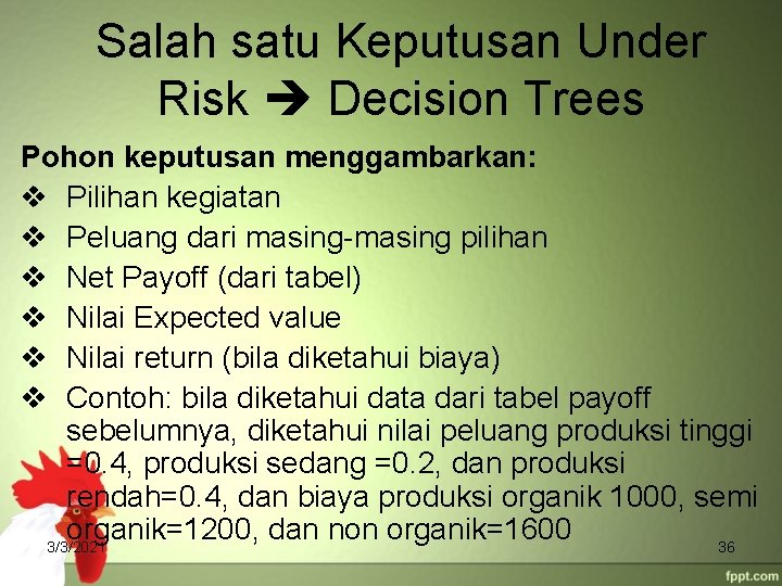 Salah satu Keputusan Under Risk Decision Trees Pohon keputusan menggambarkan: v Pilihan kegiatan v