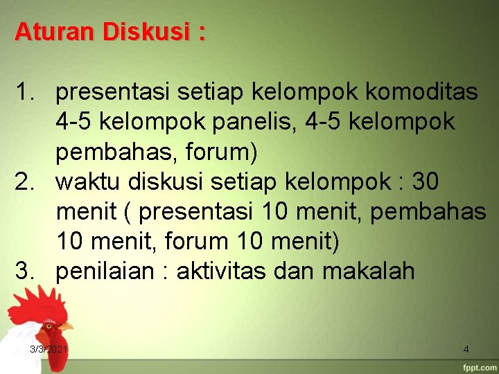 Aturan Diskusi : 1. presentasi setiap kelompok komoditas 4 -5 kelompok panelis, 4 -5