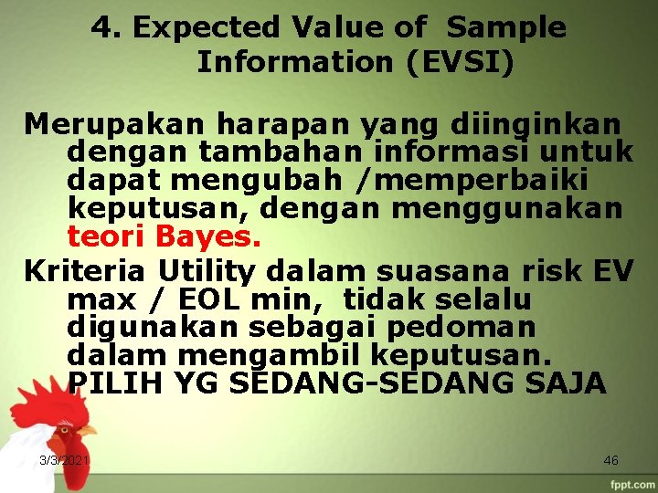 4. Expected Value of Sample Information (EVSI) Merupakan harapan yang diinginkan dengan tambahan informasi
