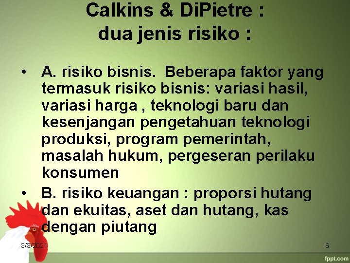 Calkins & Di. Pietre : dua jenis risiko : • A. risiko bisnis. Beberapa