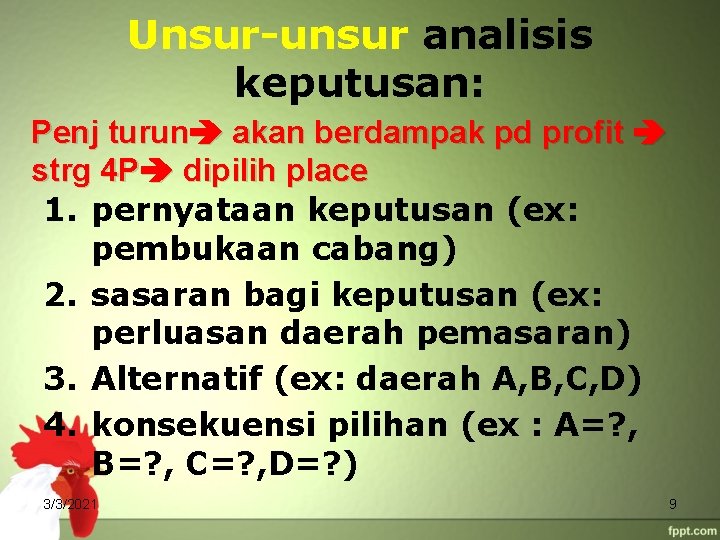 Unsur-unsur analisis keputusan: Penj turun akan berdampak pd profit strg 4 P dipilih place