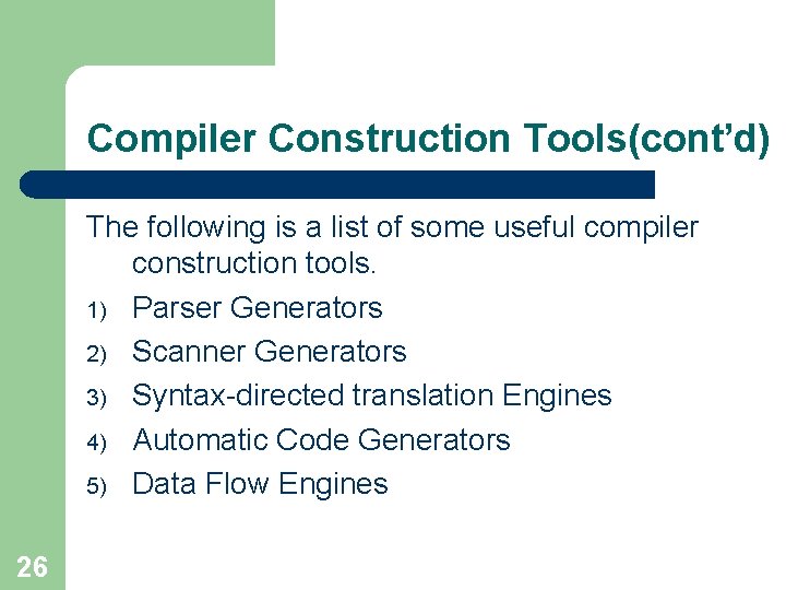 Compiler Construction Tools(cont’d) The following is a list of some useful compiler construction tools.