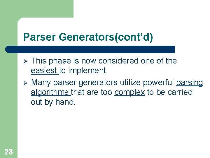 Parser Generators(cont’d) Ø Ø 28 This phase is now considered one of the easiest