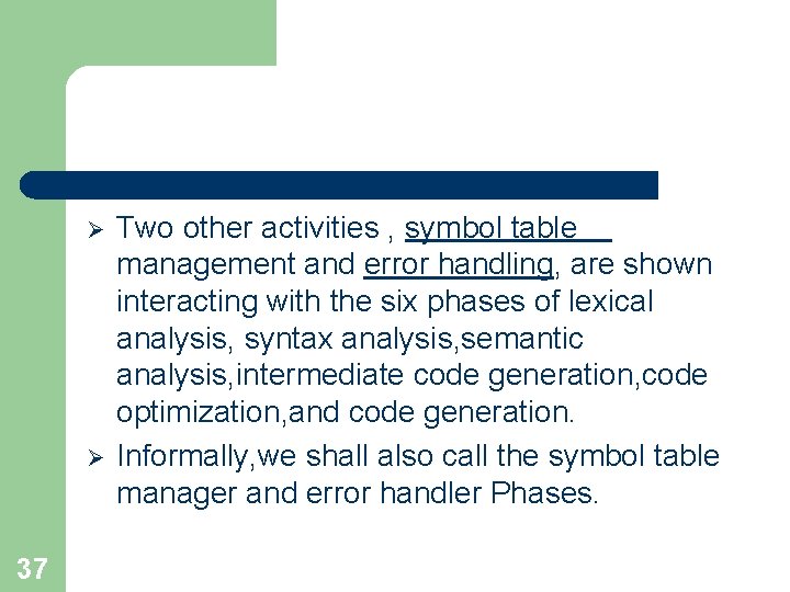 Ø Ø 37 Two other activities , symbol table management and error handling, are