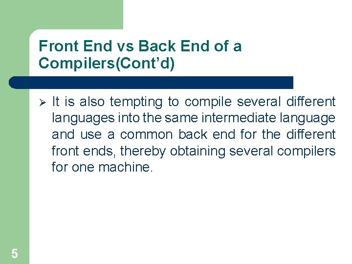 Front End vs Back End of a Compilers(Cont’d) Ø 5 It is also tempting