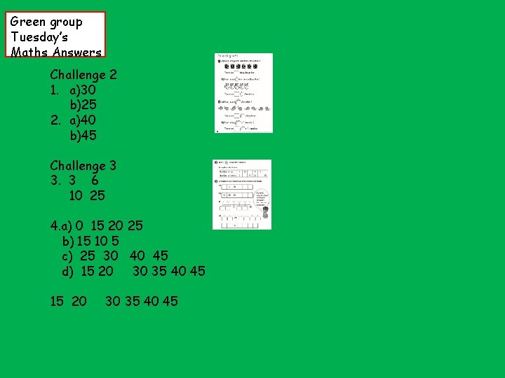 Green group Tuesday’s Maths Answers Challenge 2 1. a)30 b)25 2. a)40 b)45 Challenge